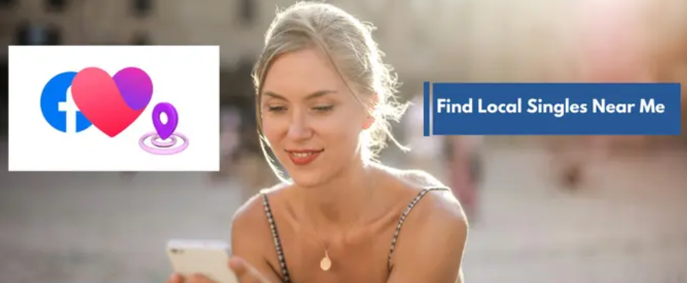 Find Local Singles Near Me On Facebook Dating 💕